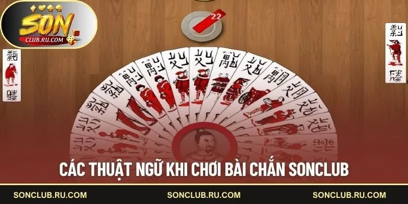 Các thuật ngữ khi chơi bài chắn SONCLUB