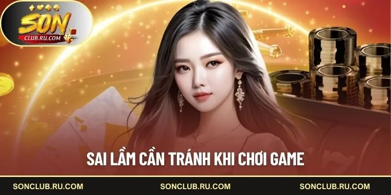 Sai lầm cần tránh khi chơi game